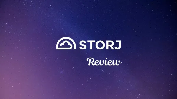 Storj Review: Blockchain-Powered Decentralized Storage