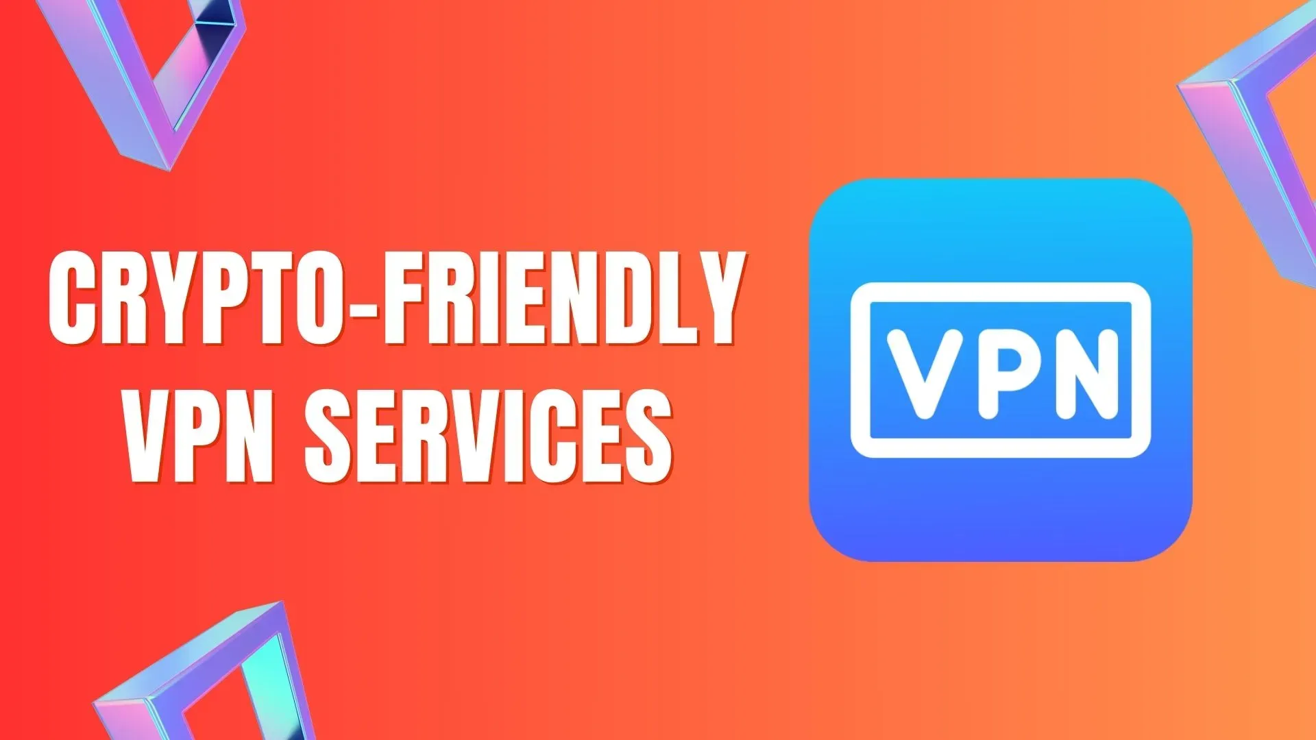 7 Best Crypto-Friendly VPN Services Popular Among Asians