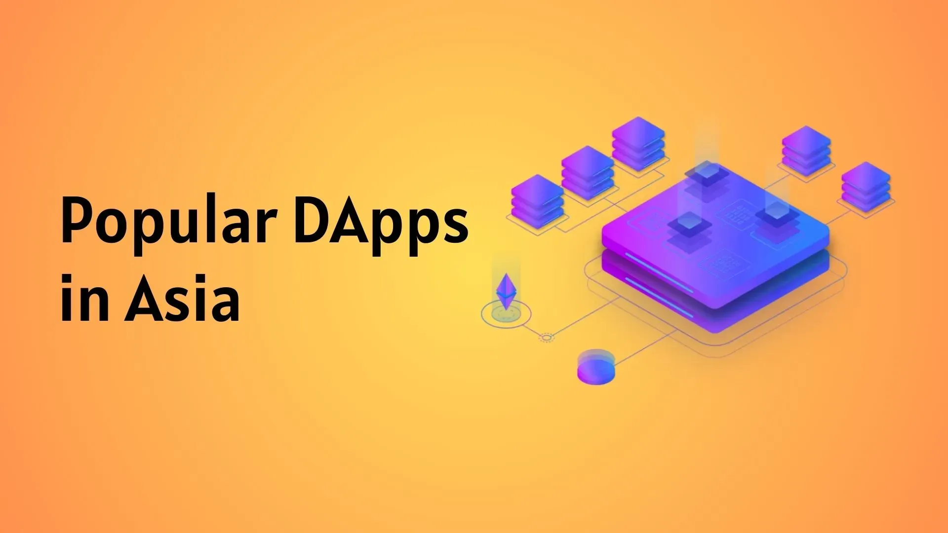 7 Popular DApps Rising Among Asian Users In 2024