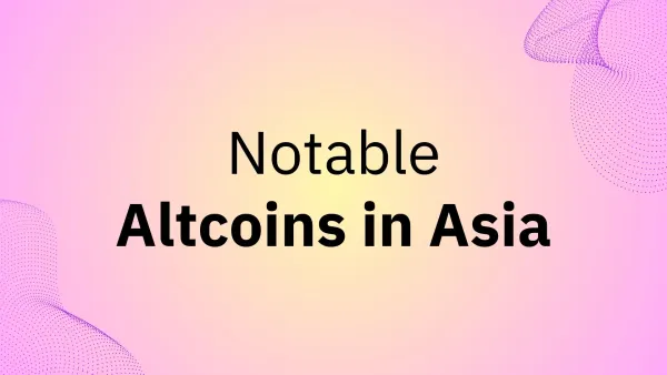 Top 7 Notable Altcoins Popular Among Asian Investors