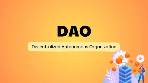 DAOs Explained: Reshaping Governance In The Web3 Era
