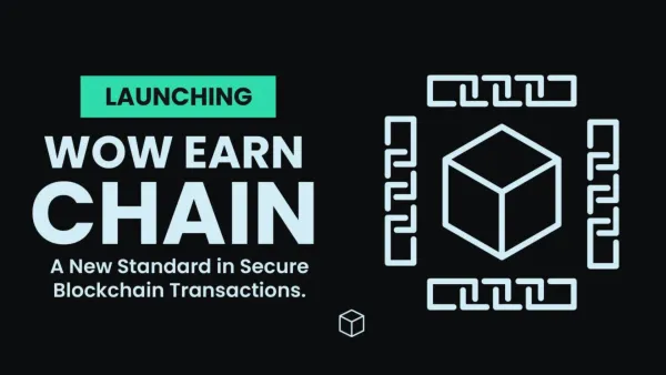 WOW EARN Launches Layer 1 Chain, Elevating Blockchain Tech