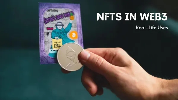 NFTs In Web3: Real-Life Uses Beyond Art And Collectibles