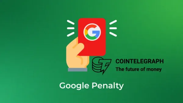 Cointelegraph Traffic Collapse Raises Google Penalty Question